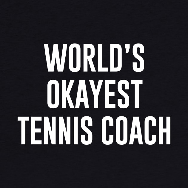 World's Okayest Tennis Coach by redsoldesign